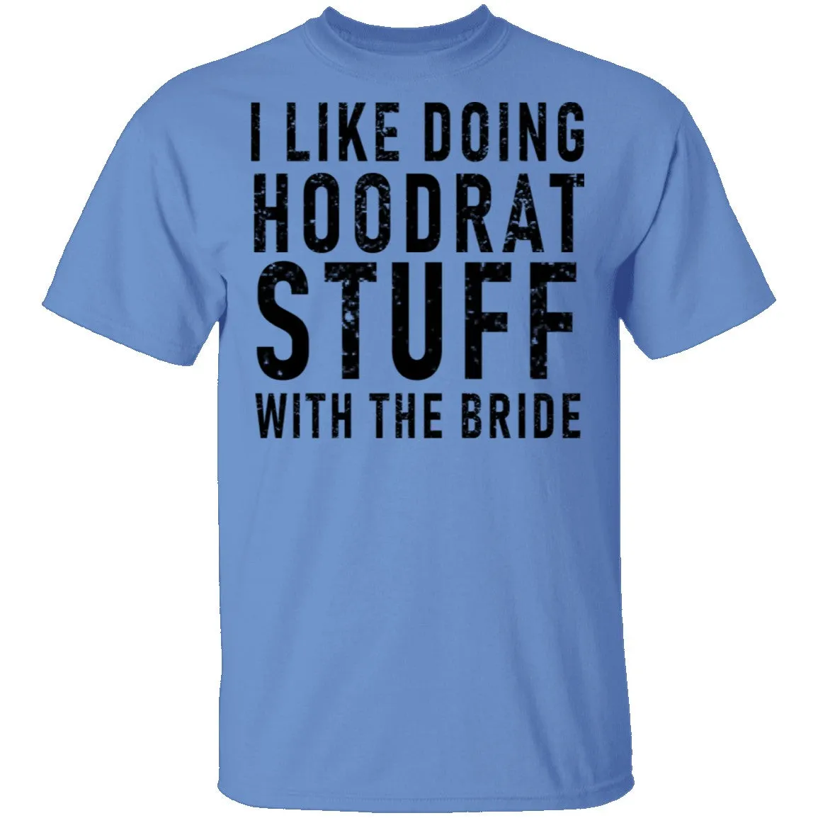 I Like Doing Hootrat Stuff With The Bride T-Shirt