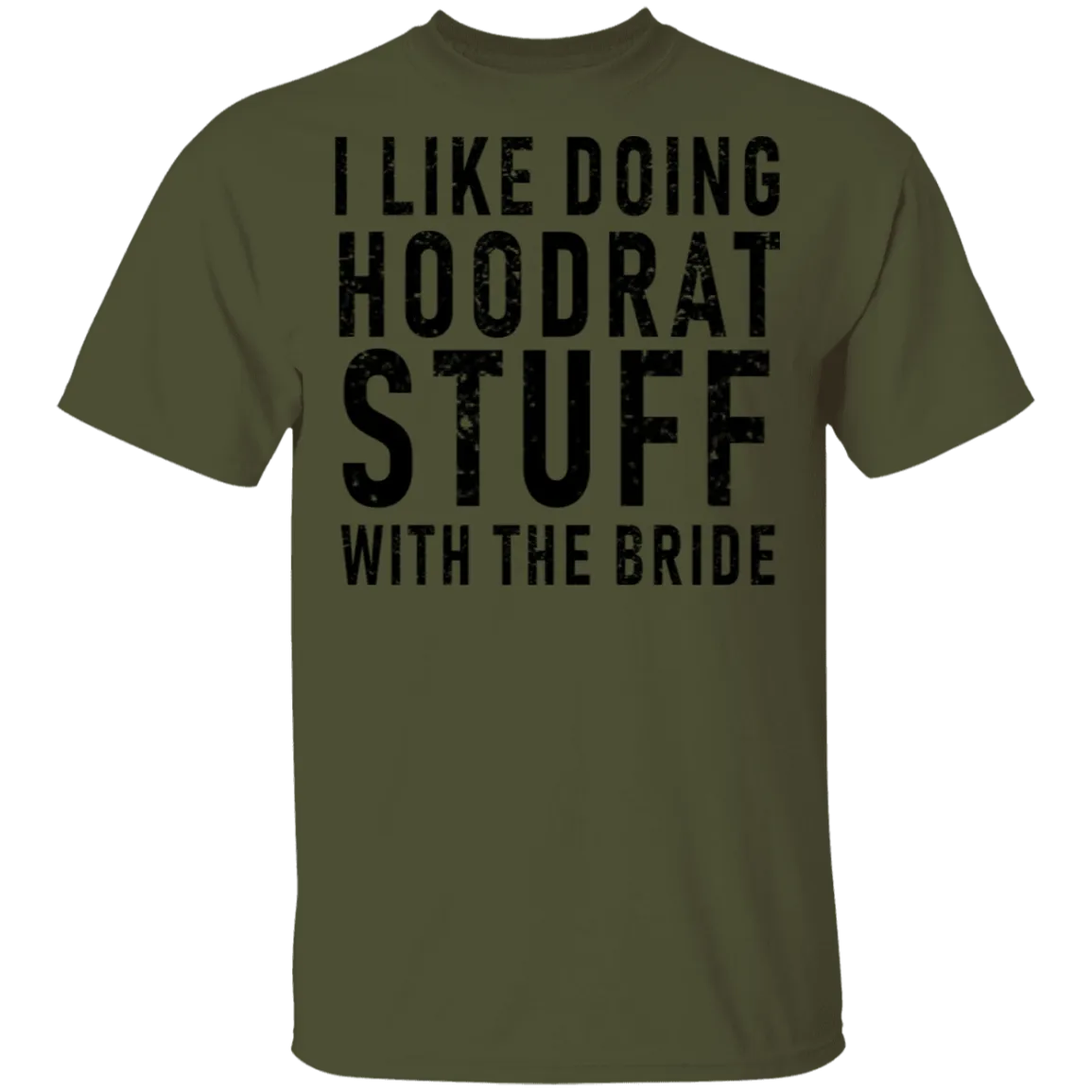 I Like Doing Hootrat Stuff With The Bride T-Shirt