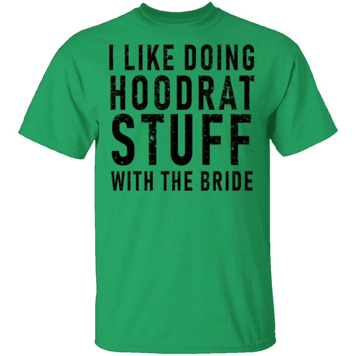 I Like Doing Hootrat Stuff With The Bride T-Shirt