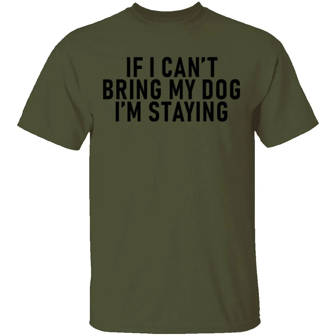 If I Can't Bring My Dog I'm Staying T-Shirt