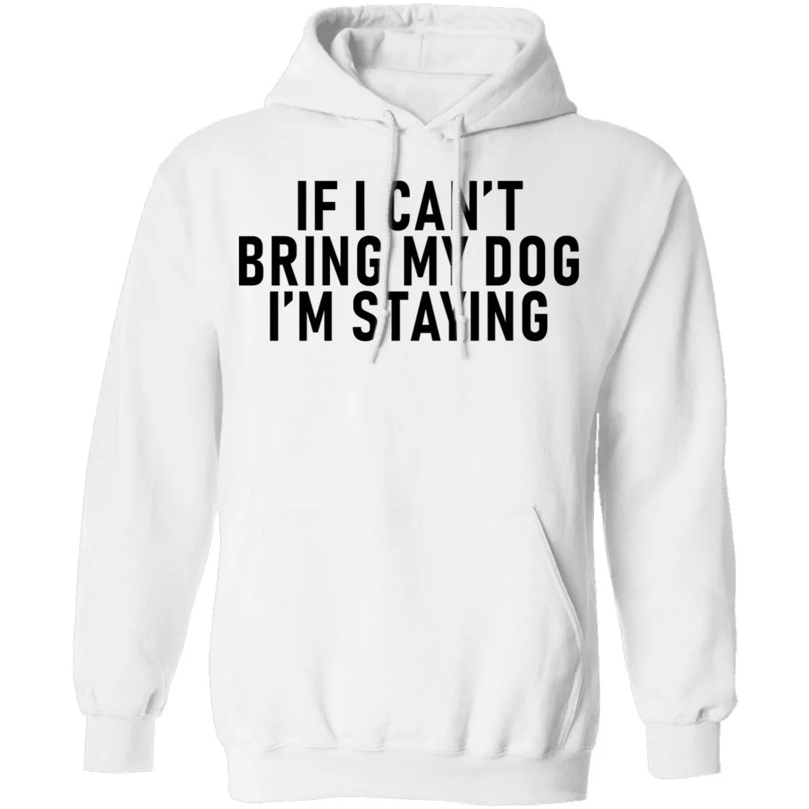 If I Can't Bring My Dog I'm Staying T-Shirt