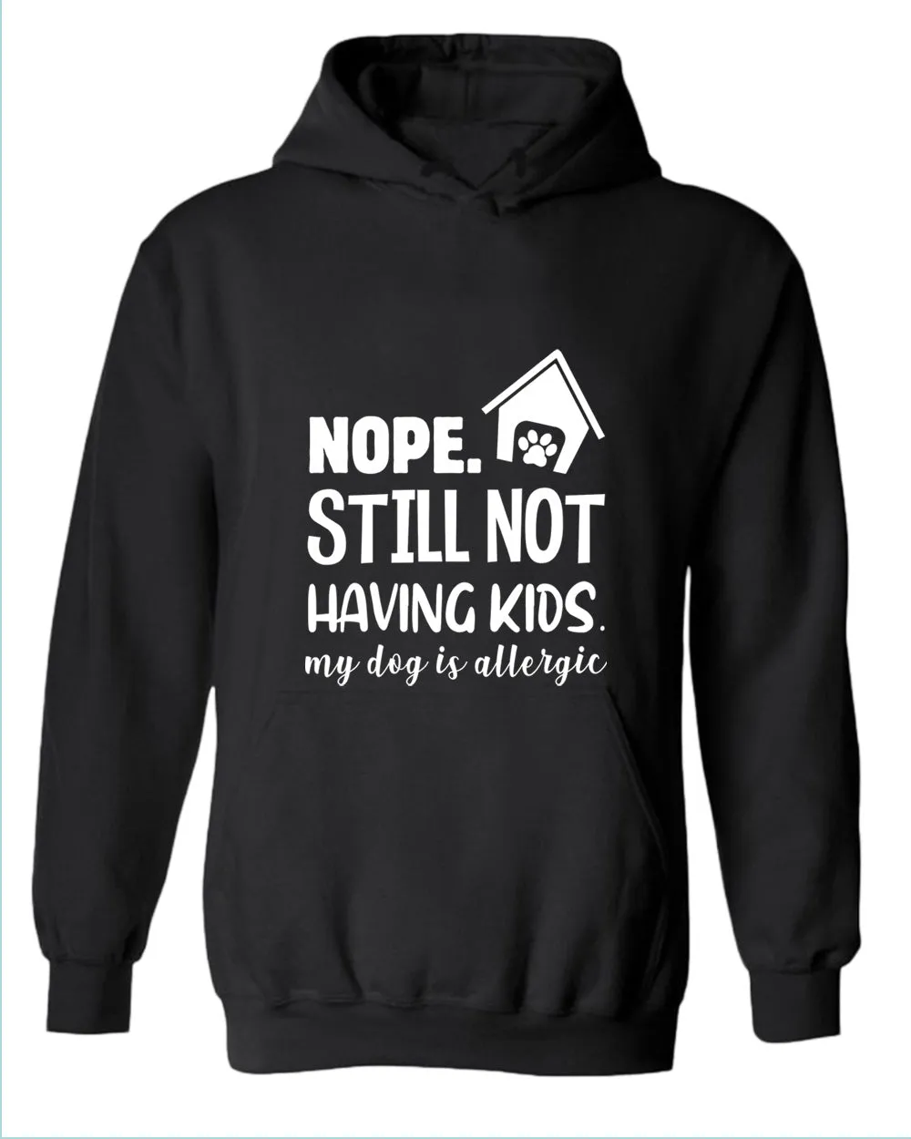 Nope still not having kids my dog is allergic hoodie, funny sarcastic hoodies
