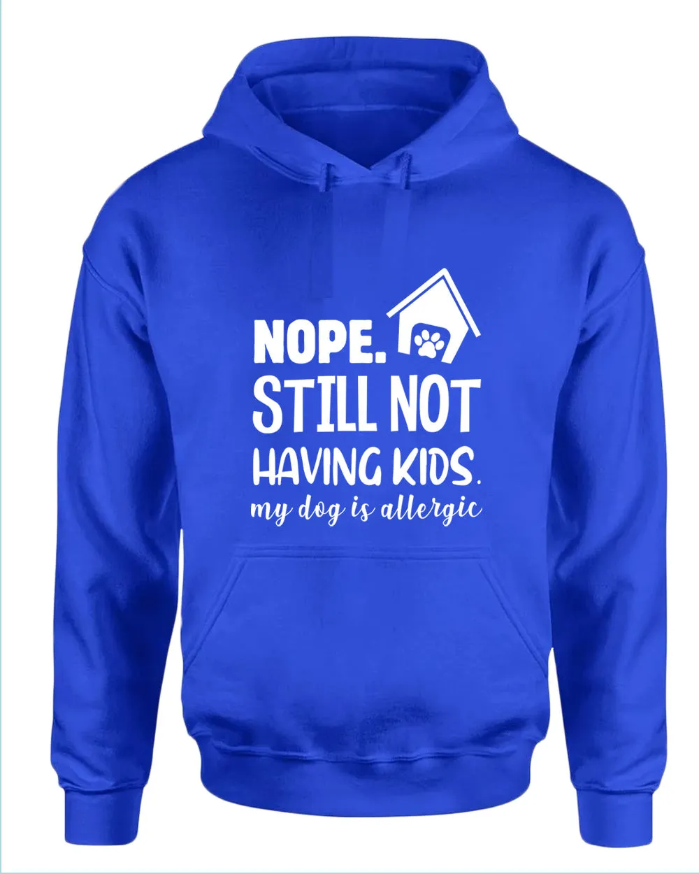 Nope still not having kids my dog is allergic hoodie, funny sarcastic hoodies