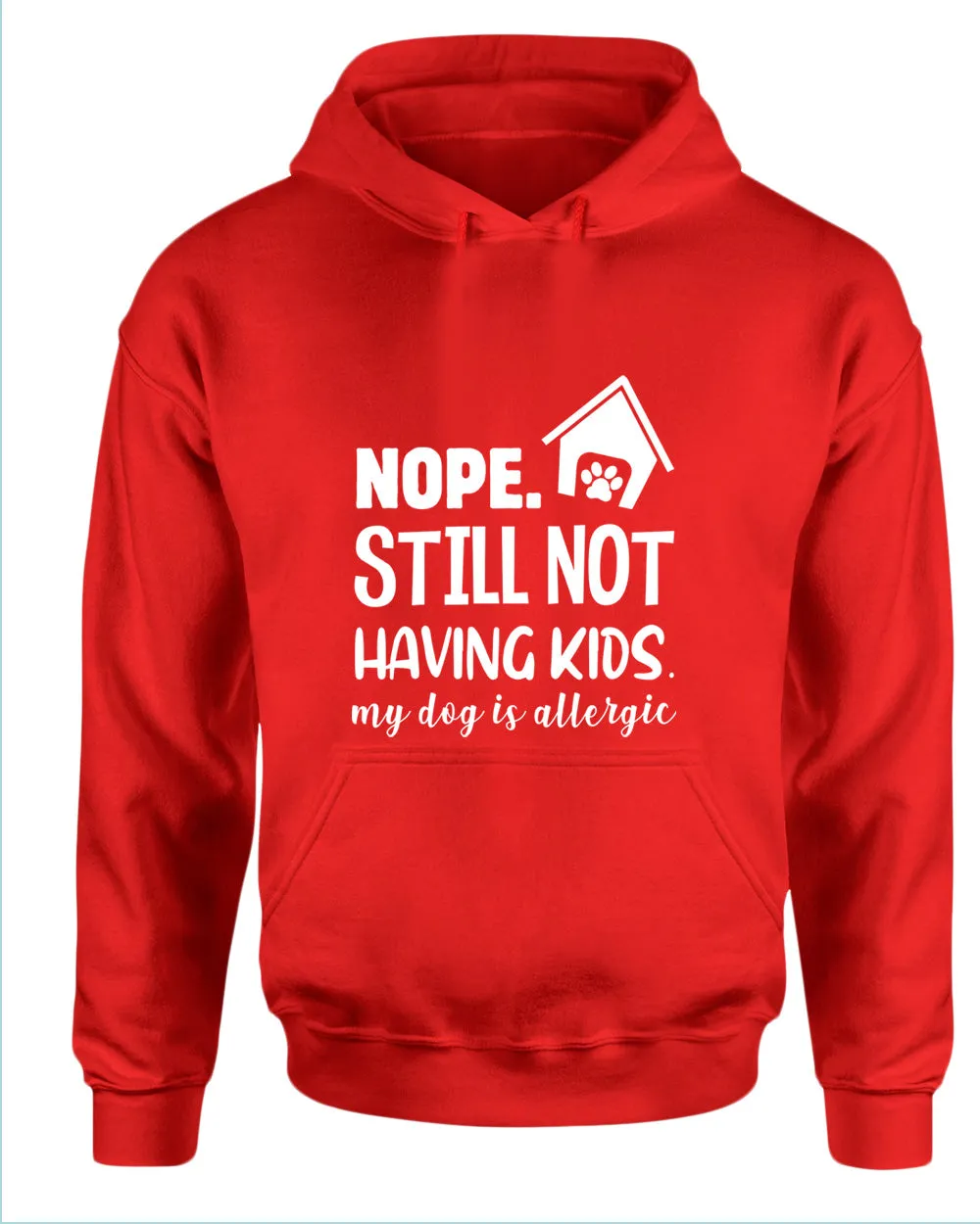 Nope still not having kids my dog is allergic hoodie, funny sarcastic hoodies