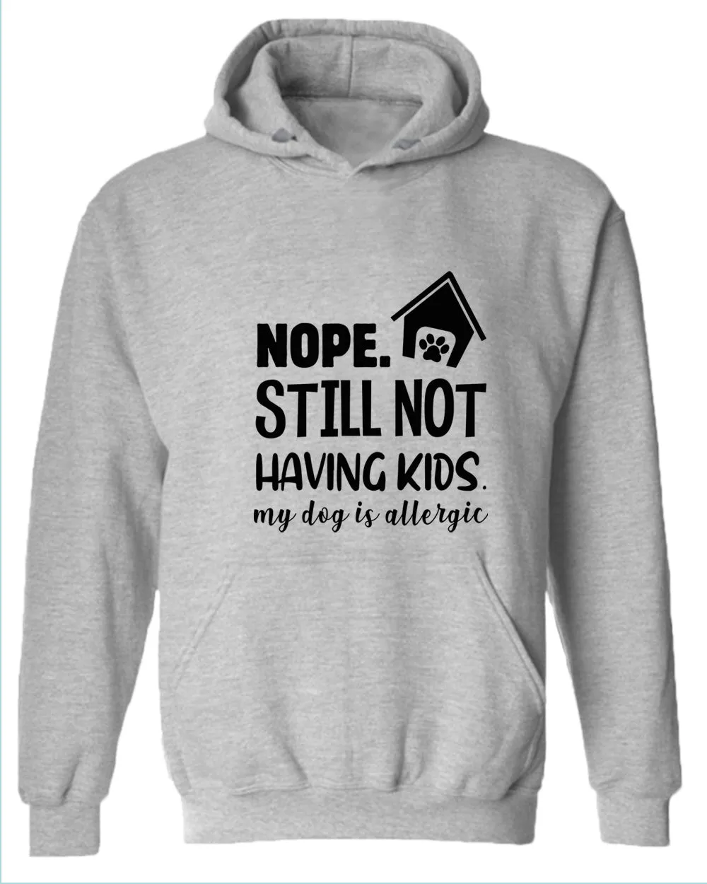 Nope still not having kids my dog is allergic hoodie, funny sarcastic hoodies
