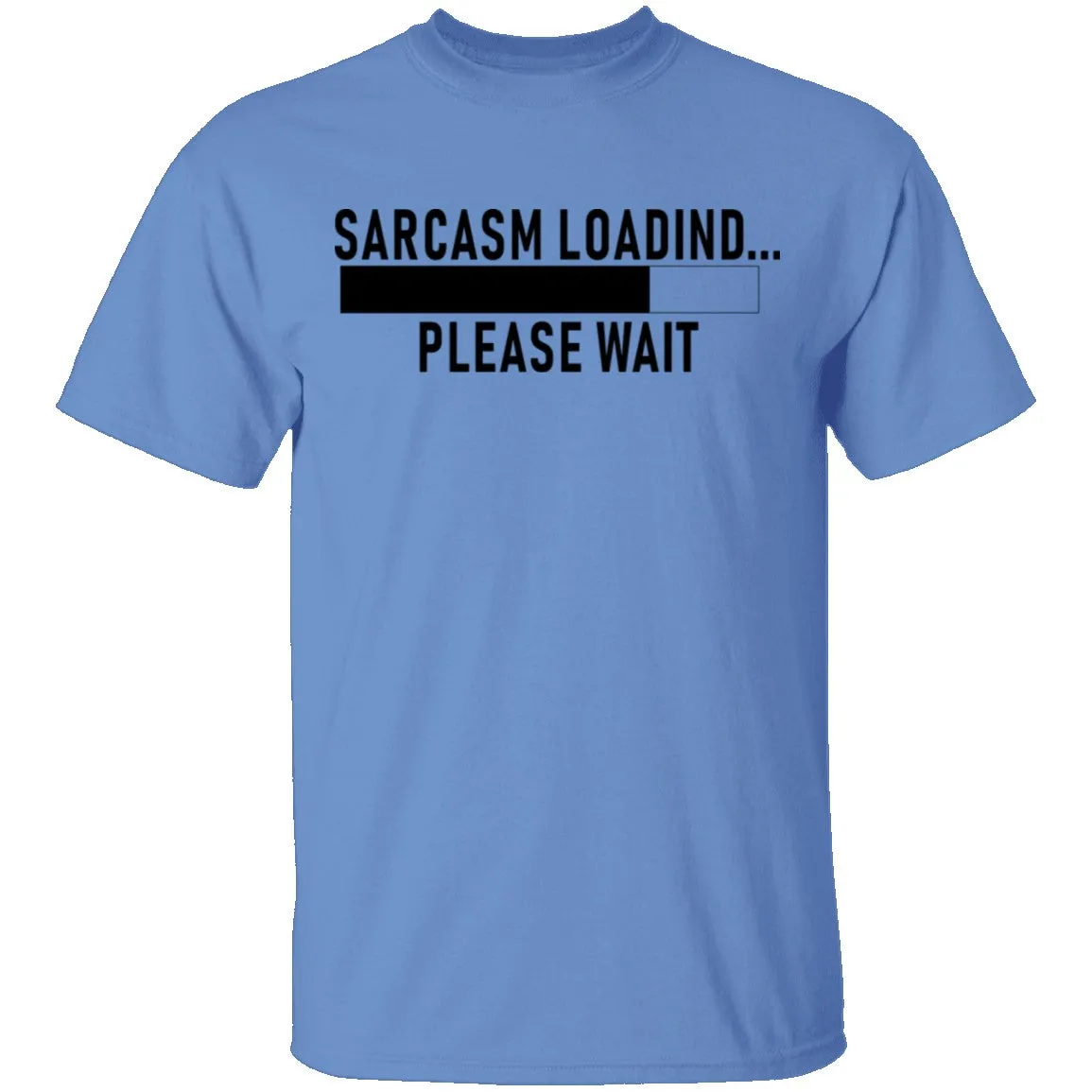 Sarcasm Loading Please Wait T-Shirt