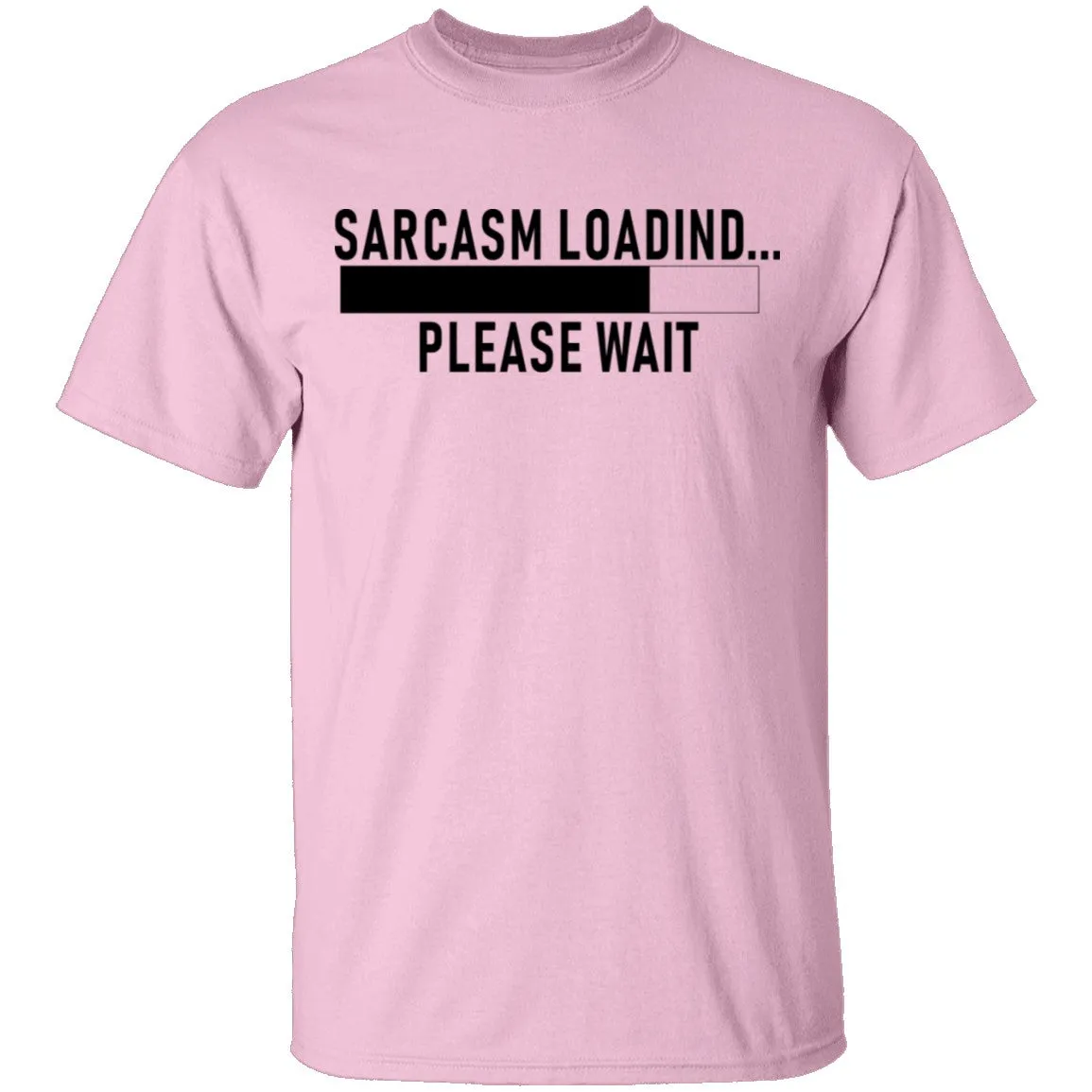 Sarcasm Loading Please Wait T-Shirt