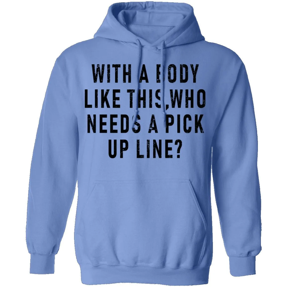 With A Body Like This Who Needs A Pick Up Line T-Shirt