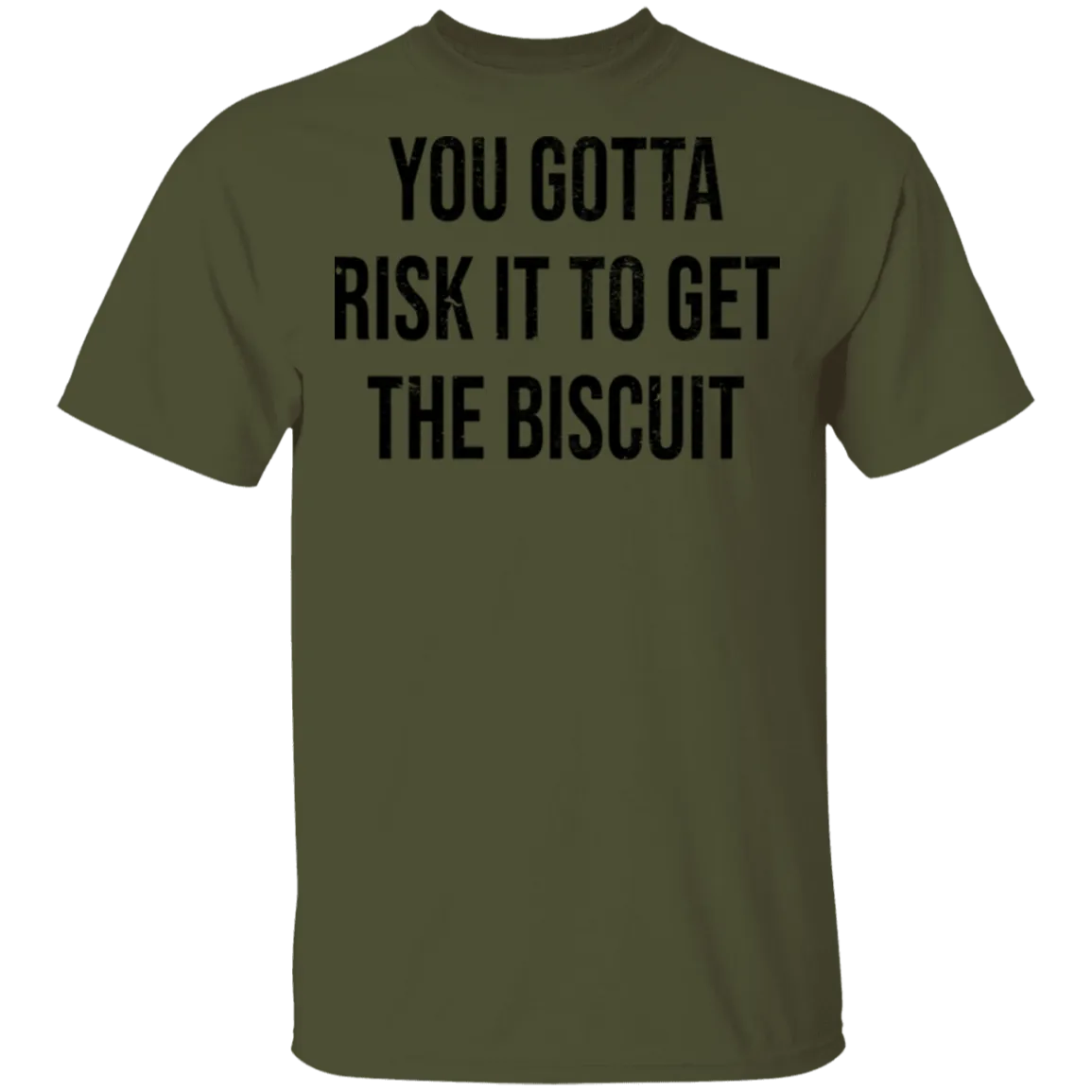 You Gotta Risk To Get The Biscuit T-Shirt