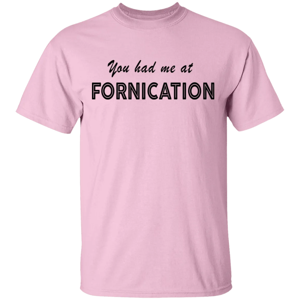 You Had Me At Fornication T-Shirt