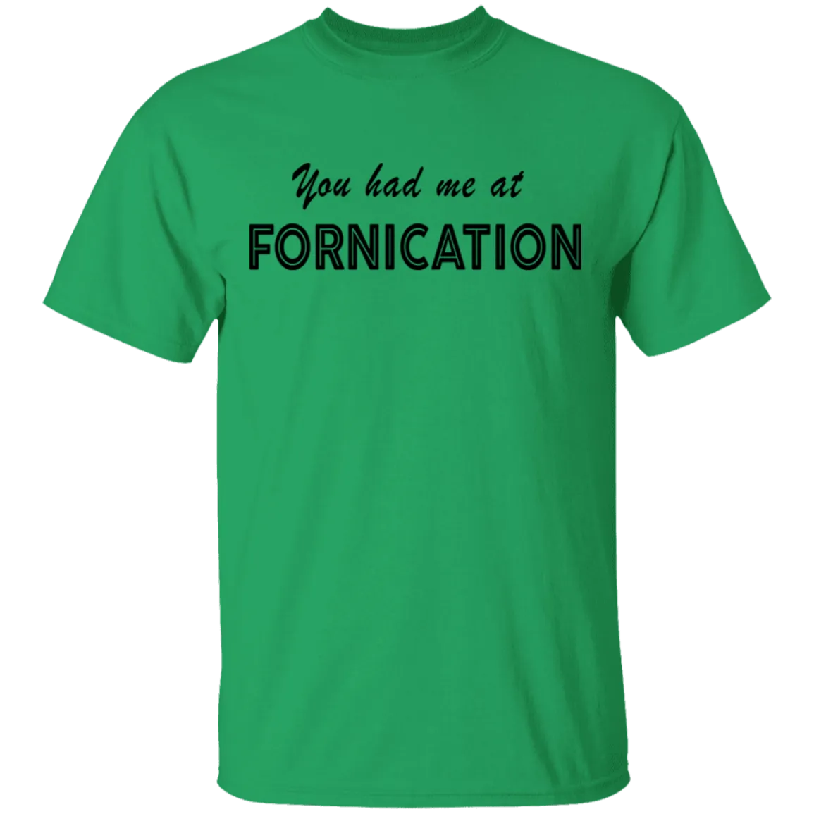 You Had Me At Fornication T-Shirt