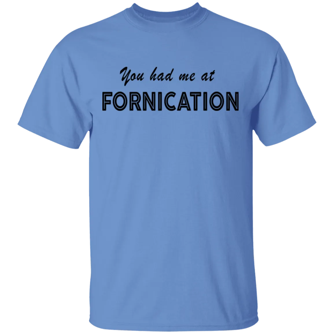 You Had Me At Fornication T-Shirt
