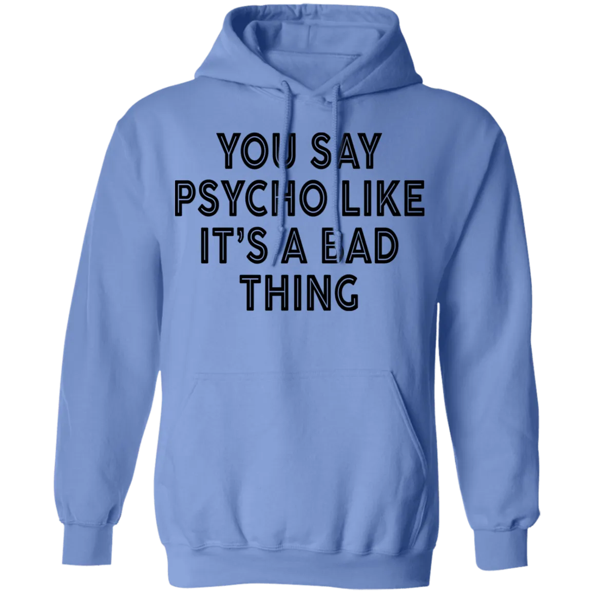You Say Psycho Like It's A Bad Thing T-Shirt